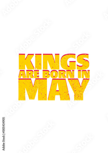 Kings are born in may 7