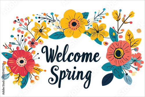 Welcome spring with colorful flowers and leaves vector, Spring flowers and typography text design, Colorful spring flowers vector illustration