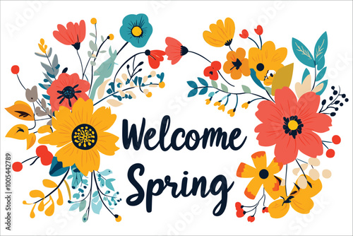 Welcome spring with colorful flowers and leaves vector, Spring flowers and typography text design, Colorful spring flowers vector illustration