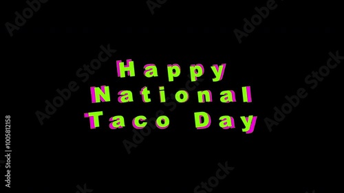 Text on black background, pop up colorful Happy National Taco Day on October 4th. Suitable for social media posts, blog graphics, and marketing materials