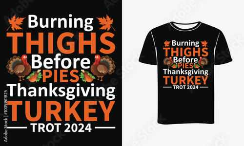 Burning THIGHS Before PIES Thanksgiving TURKEY TROT 2024 Typography t-shirt Design .