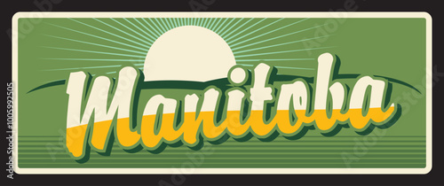 Manitoba region of Canada. Vector travel plate, vintage sign, retro postcard design. Old plaque with Canadian province, territory or area souvenir card. Sun and typography on magnet
