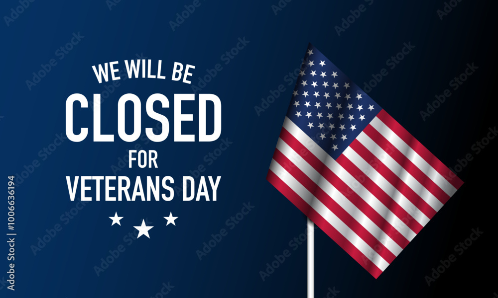 We will be closed for Veterans Day Background Design with American flag. We will be closed for Veterans Day Background Design with American flag.