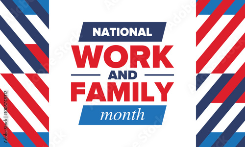 National Work and Family Month. Celebrated annual in October. Campaign in United States business. A healthy balance and a flexible work environment. Effective work. Poster, banner. Vector illustration