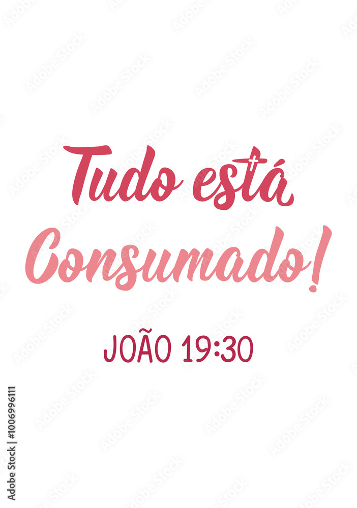 Translation from Portuguese - Everything is finished. John 19:30. Perfect design for greeting cards, posters and social media. Brazilian Lettering. Translation from Portuguese - Everything is finished. John 19:30. Perfect design for greeting cards, posters and social media. Brazilian Lettering.