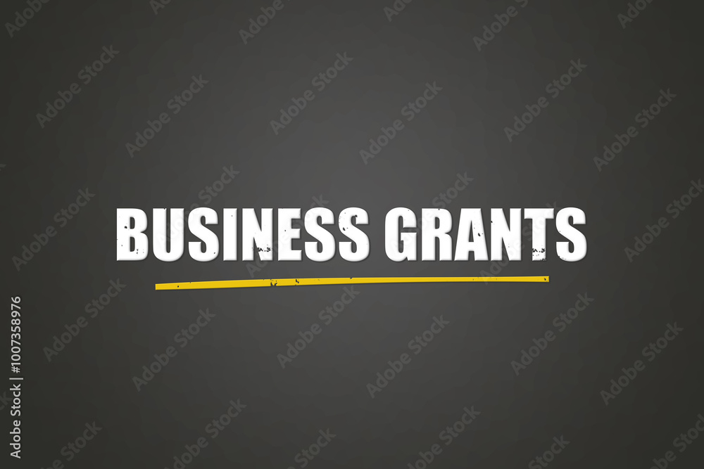 Business Grants.. A blackboard with white text. Illustration with grunge text style. Business Grants.. A blackboard with white text. Illustration with grunge text style.