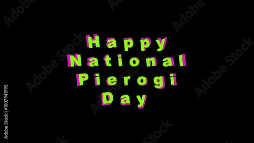 Text on black background, pop up colorful Happy National Pierogi Day  on October 8th. Suitable for social media posts, blog graphics, and marketing materials
