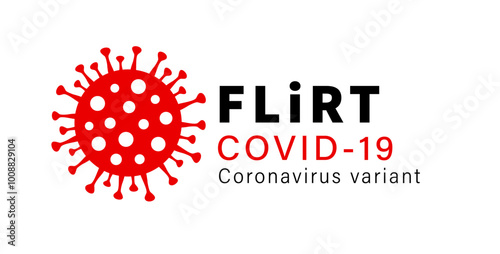 FLiRT Covid-19, coronavirus variant typography logo. New COVID Variant - FLiRT, infographic sign with viral cell and text. Vector flat icon image
