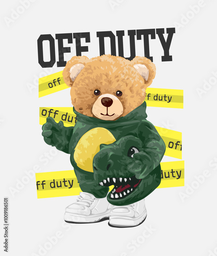 off duty slogan with bear doll in dinosaur mascot vector illustration