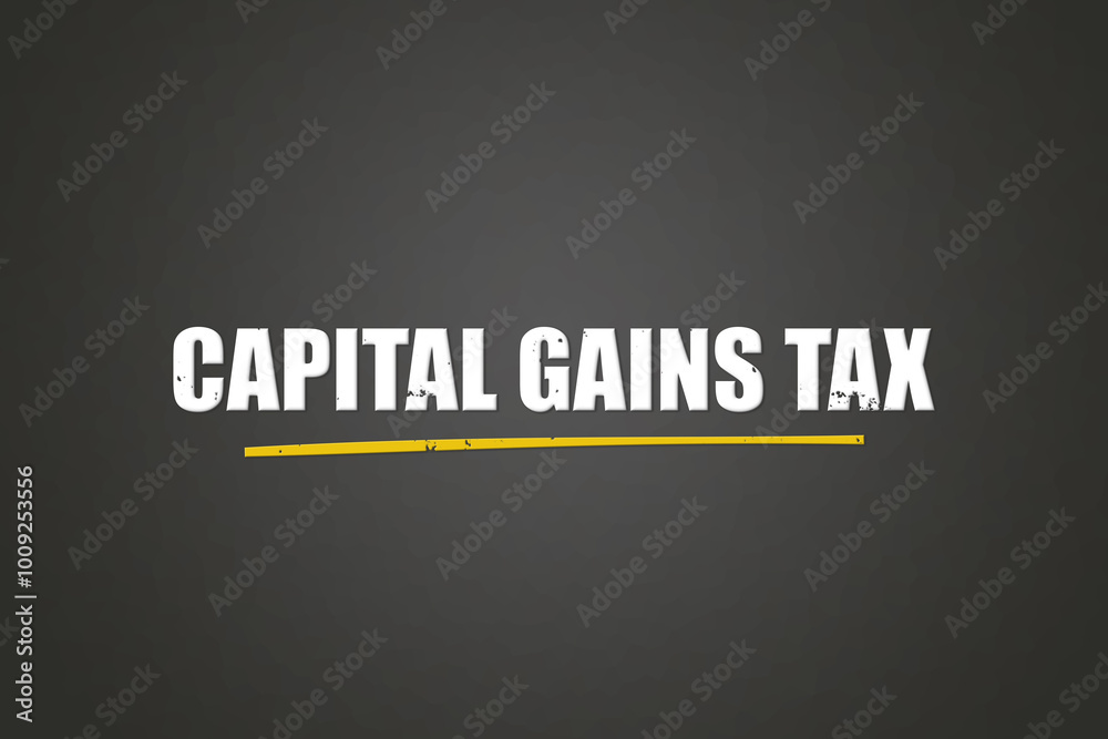Capital Gains Tax. A blackboard with white text. Illustration with grunge text style. Capital Gains Tax. A blackboard with white text. Illustration with grunge text style.