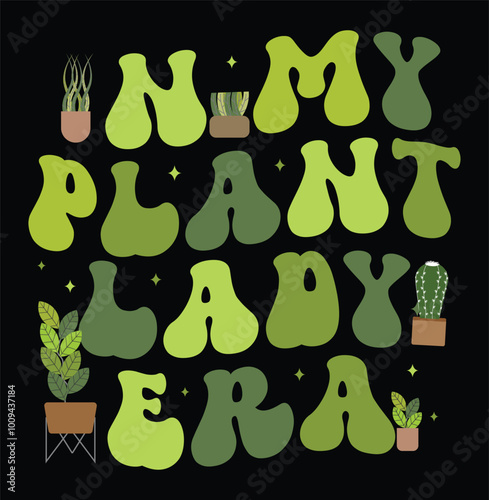 In My Plant Lady Era  Retro groovy  Typography T-Shirt Design, 
