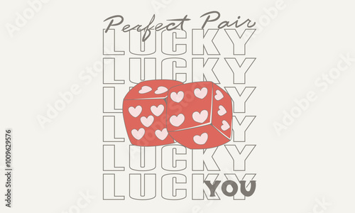 Dice graphic print design apparel, stickers, posters and background.  Find your perfect pair. Lucky you.