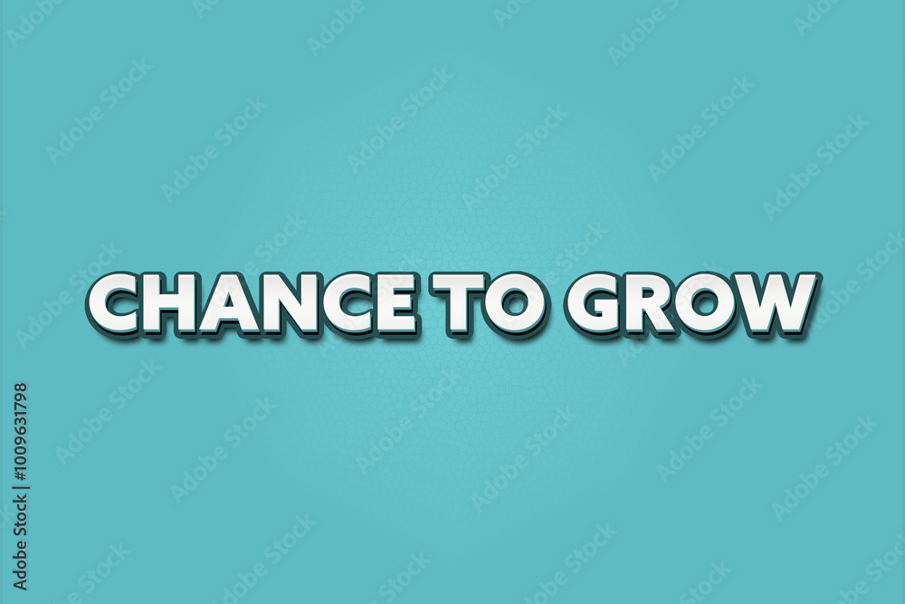 chance to grow. A Illustration with white text isolated on light green background. chance to grow. A Illustration with white text isolated on light green background.