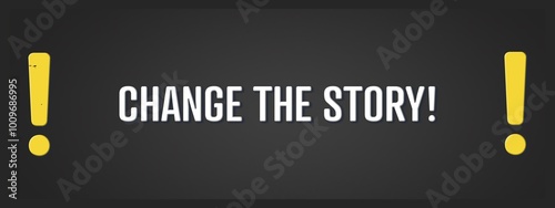 Change the Story. A blackboard with white text. Illustration with grunge text style.