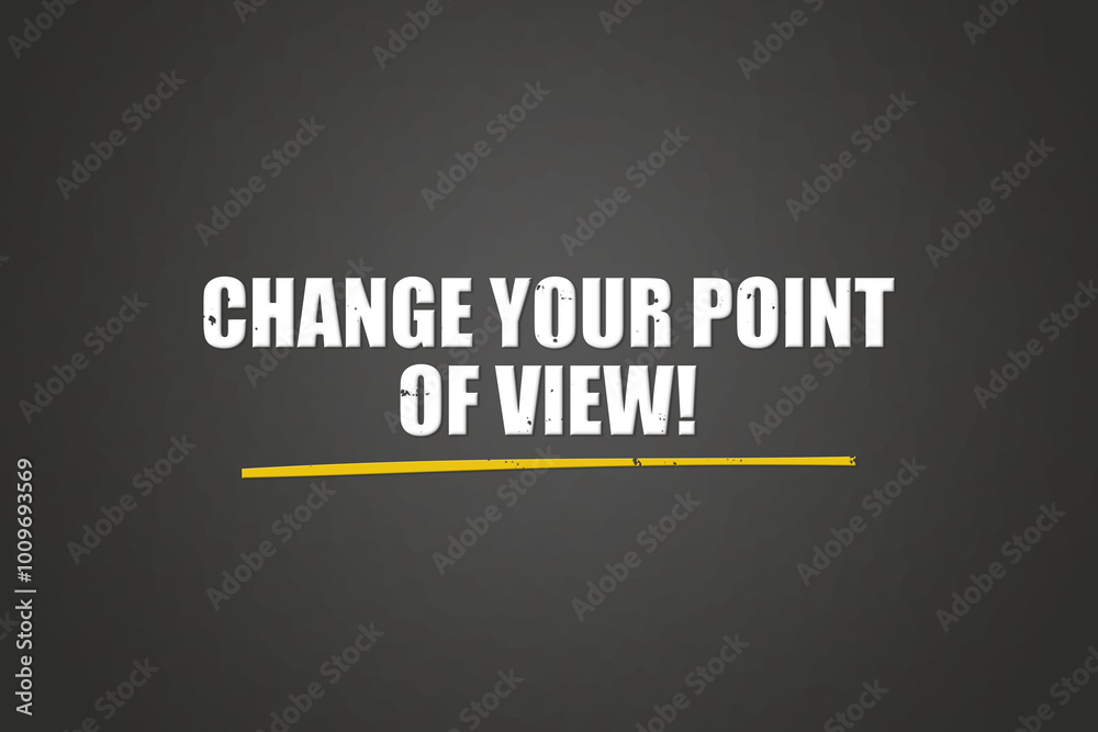 Change your point of view. A blackboard with white text. Illustration with grunge text style. Change your point of view. A blackboard with white text. Illustration with grunge text style.