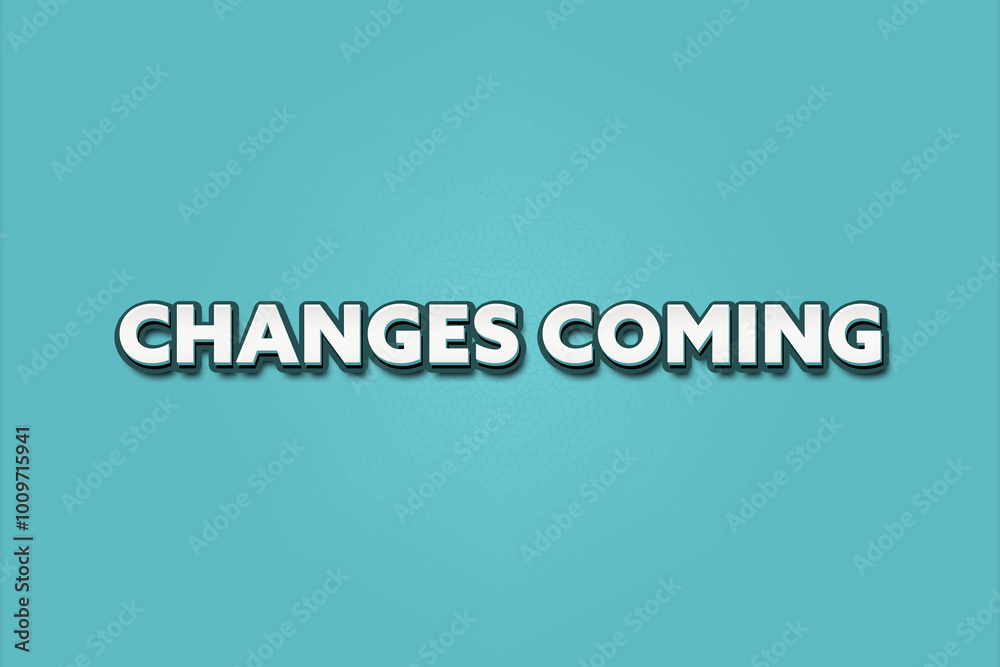 Changes coming.. A Illustration with white text isolated on light green background. Changes coming.. A Illustration with white text isolated on light green background.