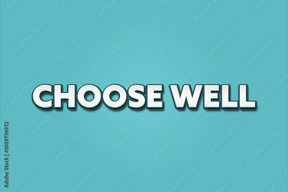Choose well. A Illustration with white text isolated on light green background. Choose well. A Illustration with white text isolated on light green background.