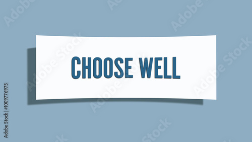 Choose well. A card isolated on blue background.