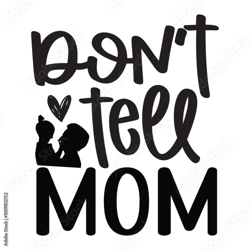Don't tell mom,  Dad design, Dad vector, Father's Day