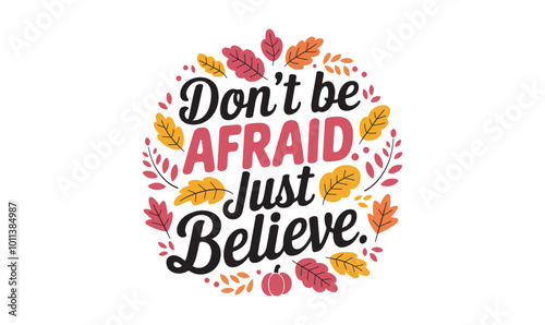 don't be afraid just believe typography t-shirt design vector illustration