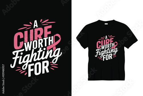 A cure worth fighting for breast cancer t shirt design or breast cancer poster design