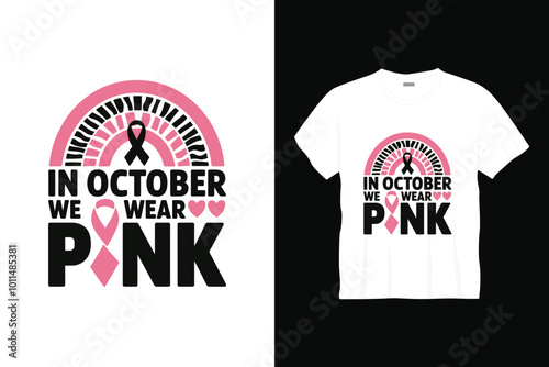 In october we wear pink breast cancer t shirt design or breast cancer poster design