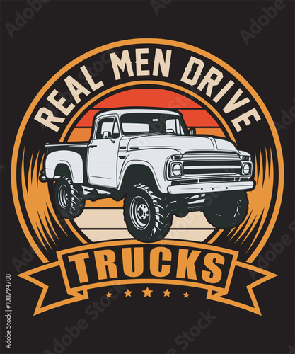 REAL MEN DRIVE TRUCKS