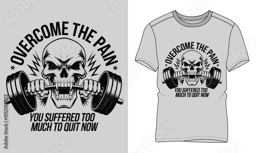 Overcome the pain you suffered too much to quit now - Fitness typography vector T-shirt design. motivational and inscription quotes.
perfect for print item and bags, posters, cards.