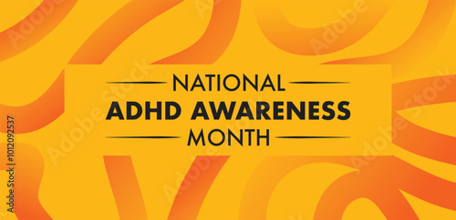 October is National ADHD Awareness Month, To raises awareness of Attention Deficit Hyperactivity Disorder. 