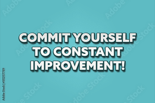 Commit yourself to constant improvement. A Illustration with white text isolated on light green background.