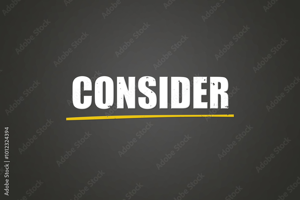 Consider. A blackboard with white text. Illustration with grunge text style. Consider. A blackboard with white text. Illustration with grunge text style.