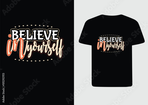 Inspirational quotes typography t-shirt, vector illustration with hand-drawn lettering. "Believe in yourself." Typography Vector graphic for t-shirt. Vector graphic, typographic poster, or t-shirt.