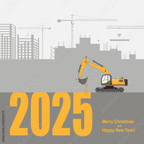 New year greeting card. 2025 year. The excavator is digging New Year s numbers.