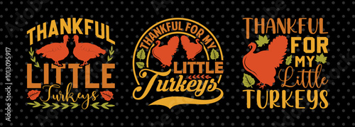 Thankful For My Little Turkeys SVG Funny Turkey Gobble Vector Design Bundle Thanksgiving Quote