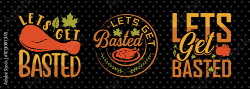 Lets Get Basted SVG Funny Turkey Gobble Vector Design Bundle Thanksgiving Quote