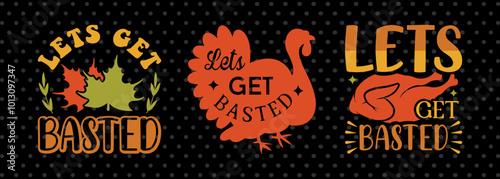 Lets Get Basted SVG Funny Turkey Gobble Vector Design Bundle Thanksgiving Quote