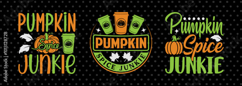 Pumpkin Spice Junkie SVG Thanksgiving Bundle Happy Autumn Hello Fall Thanksgiving Quote PET 00938
