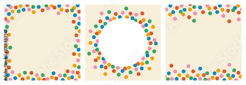 Set of square, round frames, border of multicolored polka dots, confetti on light background, flat style, copy space, hand drawn illustration