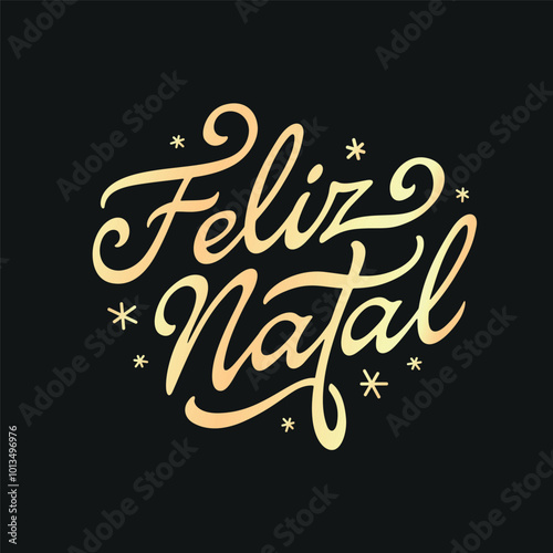 Feliz Natal portuguese Merry Christmas lettering golden greeting text on black background. Retro hand drawn brush calligraphy poster for season greetings. Vector illustration.
