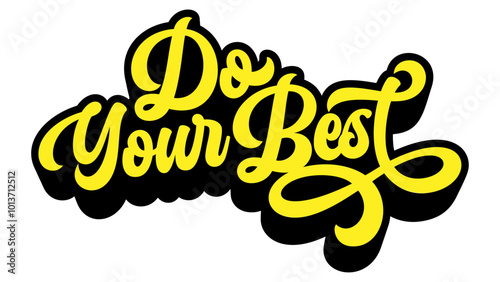 Word ‘Do Your Best’ written in retro groovy three-dimensional script lettering
