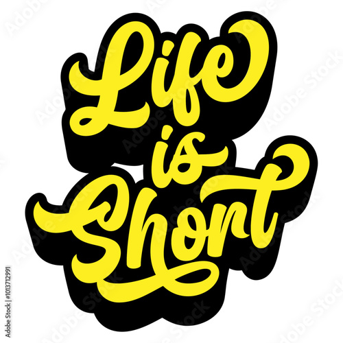 Words ‘Life is Short’ written in retro groovy three-dimensional script lettering