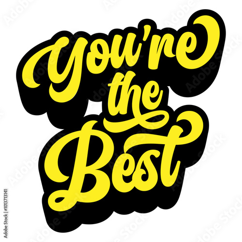 Words ‘You’re the Best’ written in retro groovy three-dimensional script lettering