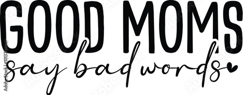 Good Moms Say Bad Words photo