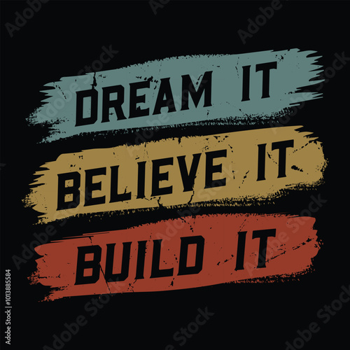 Dream it believe it build it Typography vector t shirt design