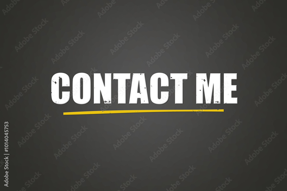 Contact Me. A blackboard with white text. Illustration with grunge text style. Contact Me. A blackboard with white text. Illustration with grunge text style.