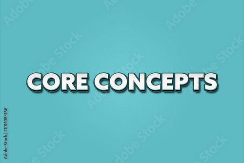 Core Concepts. A Illustration with white text isolated on light green background.