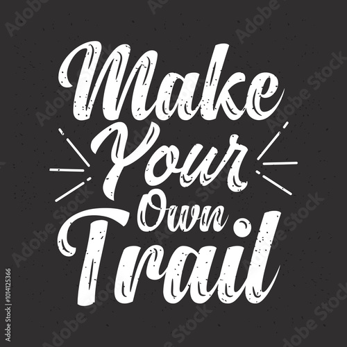 Make your own trail. Travel typography with quotes.