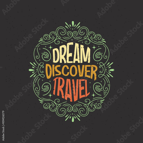 Dream discover travel. Travel typography with quotes.