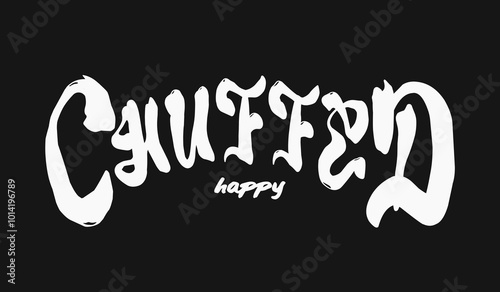 Chuffed (happy), liquid typography t shirt design, motivational typography t shirt design, inspirational quotes t-shirt and poster design