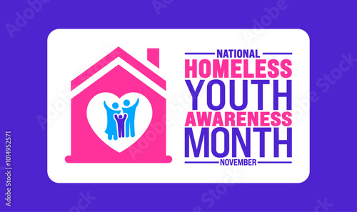 National Homeless Youth Awareness Month background or banner design template is observed every year in November. Holiday concept. Template for card, poster, placard, template. 